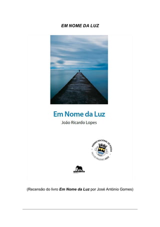 EM NOME DA LUZ
(Recensão do livro Em Nome da Luz por José António Gomes)
 