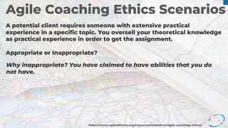 Agile Coaching Ethics Scenarios
A potential client requires someone with extensive practical
experience in a specific topi...