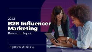 Research Report
2022
B2B Influencer
Marketing
 