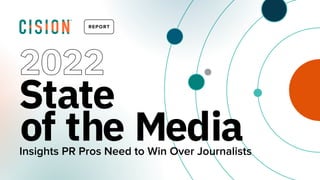 REPORT
REPORT
State
of the Media
2022
Insights PR Pros Need to Win Over Journalists
 