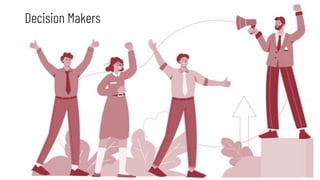 Decision Makers
 