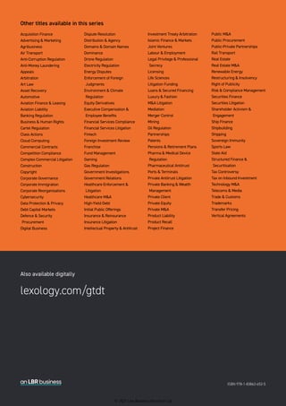 Also available digitally
lexology.com/gtdt
Other titles available in this series
Acquisition Finance
Advertising  Marketing
Agribusiness
Air Transport
Anti-Corruption Regulation
Anti-Money Laundering
Appeals
Arbitration
Art Law
Asset Recovery
Automotive
Aviation Finance  Leasing
Aviation Liability
Banking Regulation
Business  Human Rights
Cartel Regulation
Class Actions
Cloud Computing
Commercial Contracts
Competition Compliance
Complex Commercial Litigation
Construction
Copyright
Corporate Governance
Corporate Immigration
Corporate Reorganisations
Cybersecurity
Data Protection  Privacy
Debt Capital Markets
Defence  Security
Procurement
Digital Business
Dispute Resolution
Distribution  Agency
Domains  Domain Names
Dominance
Drone Regulation
Electricity Regulation
Energy Disputes
Enforcement of Foreign
Judgments
Environment  Climate
Regulation
Equity Derivatives
Executive Compensation 
Employee Benefits
Financial Services Compliance
Financial Services Litigation
Fintech
Foreign Investment Review
Franchise
Fund Management
Gaming
Gas Regulation
Government Investigations
Government Relations
Healthcare Enforcement 
Litigation
Healthcare MA
High-Yield Debt
Initial Public Offerings
Insurance  Reinsurance
Insurance Litigation
Intellectual Property  Antitrust
Investment Treaty Arbitration
Islamic Finance  Markets
Joint Ventures
Labour  Employment
Legal Privilege  Professional
Secrecy
Licensing
Life Sciences
Litigation Funding
Loans  Secured Financing
Luxury  Fashion
MA Litigation
Mediation
Merger Control
Mining
Oil Regulation
Partnerships
Patents
Pensions  Retirement Plans
Pharma  Medical Device
Regulation
Pharmaceutical Antitrust
Ports  Terminals
Private Antitrust Litigation
Private Banking  Wealth
Management
Private Client
Private Equity
Private MA
Product Liability
Product Recall
Project Finance
Public MA
Public Procurement
Public-Private Partnerships
Rail Transport
Real Estate
Real Estate MA
Renewable Energy
Restructuring  Insolvency
Right of Publicity
Risk  Compliance Management
Securities Finance
Securities Litigation
Shareholder Activism 
Engagement
Ship Finance
Shipbuilding
Shipping
Sovereign Immunity
Sports Law
State Aid
Structured Finance 
Securitisation
Tax Controversy
Tax on Inbound Investment
Technology MA
Telecoms  Media
Trade  Customs
Trademarks
Transfer Pricing
Vertical Agreements
ISBN 978-1-83862-652-5
© 2021 Law Business Research Ltd
 
