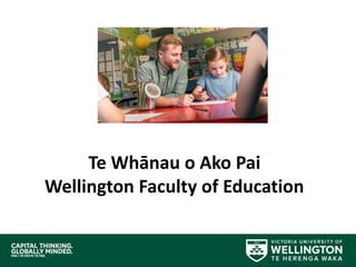 Te Whānau o Ako Pai
Wellington Faculty of Education
 