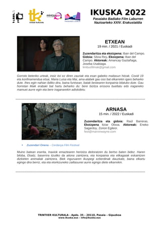 IKUSKA 2022
IKUSKA 2022
Pasaiako Badiako Film Laburren
Nazioarteko XXIV. Erakustaldia
ETXEAN
19 min. / 2021 / Euskadi
Zuze...