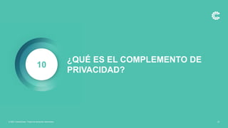 ¿QUÉ ES EL COMPLEMENTO DE
PRIVACIDAD?
10
23
© 2021 ControlCase. Todos los derechos reservados
 