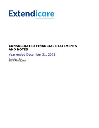 CONSOLIDATED FINANCIAL STATEMENTS
AND NOTES
Year ended December 31, 2022
Extendicare Inc.
Dated: March 2, 2023
 