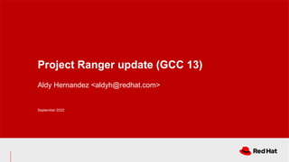 Aldy Hernandez <aldyh@redhat.com>
Project Ranger update (GCC 13)
September 2022
 