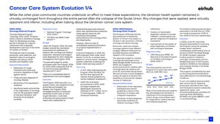 September 2022 White Paper: Cancer Care System in Ukraine: Current Status, Impact of War, Further Development |
Cancer Care System Evolution 1/4
2002-2006
Oncology National Program
The state National Program
“Oncology 2002-2006” (Program-
2006) created a standalone strategy
vision for developing oncology
service in Ukraine for 6 years in
conjunction with a separate
development road map of the entire
HC system of Ukraine.
The initial aim was to increase
prevention, early detection, and
treatment rates of oncological
diseases and reduce cancer
mortality and disability rates.
Expected Deliverables
▪ Elaboration of a legal
framework and social and
economic regulations to fight
against cancer;
▪ Timely and early diagnosis of
oncology disease;
▪ Monitoring of the population's
incidence;
▪ Identifying needs and priorities
in the organization of oncology
care for the population based
on the level, dynamics, and
structure of oncological
morbidity.
Regulatory base
▪ National Program “Oncology”
2002-2006 (1)
▪ The MOH and AMSU Order
#211/47 (2)
Budget
Under the Program-2006, the state
budget covered the centralized
procurement of medicines for
patients with oncology and medical
equipment, whereas local budgets
were dispensed for other measures
envisaged by the Program-2006.
The planned budget for public
purchases under the Program-2006
for 2002-2006 constituted EUR 119
mln and the actual expenditure
reached EUR 77 mln(3).
There is no consolidated data on
expenditures from local budgets.
Execution
The Program-2006 execution, to a
greater extent, was assigned to local
authorities and budgets, too.
Besides, the Program-2006
envisaged branches of measures
attributed to each year to reach
target indicators. Local state
authorities and governments of each
region were responsible for
implementing approved measures
within their administrative jurisdiction
using regional resources and
monitoring intermediate
performance by the oncology clinics
and dispensaries.
However, there is a lack of
consolidated analytical information
on program implementation in
regions.
In terms of indicators, in 2005, the
MOH endorsed Order under which
almost 7.8 mln 18+ yo women were
tested for cervical cancer. Alongside,
patients underwent screenings for
breast, rectal and lung cancers.(4)
Outcomes
▪ In 2017, after implementing the
Program-2006, the MOH, for
the first time, approved 38
national clinical guidelines for
various malignant neoplasms(5).
▪ Under the centralized
procurements in 2003-2005,
oncology hospitals and
dispensaries received 18
machines for RT, 1 LINAC, 8 CTs,
31 mammographs, 2 MRIs, 29
ultrasound machines.
While the other post-communist countries undertook an effort to meet these expectations, the Ukrainian health system remained in
virtually unchanged form throughout the entire period after the collapse of the Soviet Union. Any changes that were applied, were actually
apparent and inferior, including when talking about the Ukrainian cancer care system.
Sources: (1) CMU Resolution "On Approval of the State Program "Oncology" for 2002-2006"; (2) MOH/AMSU Order #1/2 “On Approval of the Measures of the Ministry of Health of Ukraine and the AMS of Ukraine regarding the implementation of the State Program "Oncology" for
2002-2006; (3) National Program “Oncology 2002-2006”—2005 Results and Directions for Further Development of Oncology Care for the Population“; (4) MOH Order #677 “On Approval of the Branch Program on Cervical Cancer Screening,” (5) MOH Order #554 “On Approval of
Protocols for the Provision of Medical Care in the “Oncology“ Specialty”; (6) CMU Resolution #983 “On Approval of the State Program on Children’s Oncology in 2006-2010”
15
2006-2010 Pediatric
Oncology State Program
This Program-2010 was the first
document ever to herald the
division of cancer care system in
Ukraine in two branches—children
oncology and adult oncology.
Since then, adult and children
oncology systems have different
budgets, different tariffs paid for
provided services and different
network of HC providers.
The separate budget for children
oncology was allocated only in
State Budget 2008. Previously, in
2006, the budgets for
pharmaceuticals for children with
oncology were set aside by the
local HC authorities having faced
the lack of funds in local budgets in
mostly all regions of Ukraine and
disability to purchase the needed
number of medicines.
Expected Deliverables
▪ Elaboration of the regulatory
framework and clinical
guidelines in terms of the
treatment of children with
malignant neoplasms;
▪ Promotion of early diagnosis,
and timely treatment of
children oncology in PHC
institutions;
▪ Creation of specialized
diagnostic centers to provide
radiation, morphological and
genetic diagnosis of malignant
neoplasms;
▪ Improvement of the system of
state registration of children
with oncological diseases.
Regulatory base
▪ CMU Resolution #983 “On
Approval of the State Program
on Children’s Oncology in
2006-2010”.(6)
Budget
The total planned cost of the
Program for 5 years was set to EUR
52.3 mln (UAH 350 mln):
Most of the funds were set aside for
the centralized procurements of
medicines (immunosuppressivs,
chemo drugs, consumables used
for diagnostics), medical devices,
and medical equipment.
Purchases of pharmaceuticals were
estimated to be EUR 5.8 mln (79%),
and medical equipment—EUR 1.6
mln (21,3% of the total respectively).
Execution
In 2006, local HC authorities
became responsible for executing
the Program using the available
budget, which resulted in
considerable underfunding. Only at
the end of 2007 the State Budget
for 2008 included a separate
funding article for children’s
oncology. Consequently, the full-
fledged execution of the Program
started in 2008 from the detailed
and coherent articles in the State
Budget 2008.
The program considerably focused
on procuring pharmaceuticals for
kids suffering from oncohematology
conditions.
In turn, the patients were provided
with various kits for replacing
leukocytes, peripheral stem cells
and therapeutic plasma substitutes,
systems for leuko- and
thrombocytopheresis, and filters for
cleaning fluids (SQ40SKLE,
RC1VAE) and gases (BB25Y) used
in oncohematology.
4.5
10.0 11.5
13.6 15.7
2006 2007 2008 2009 2010
EUR, mln
 
