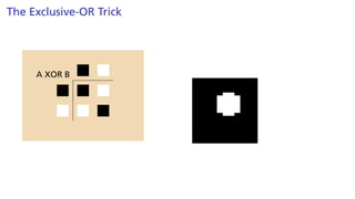 The Exclusive-OR Trick
A XOR B
 