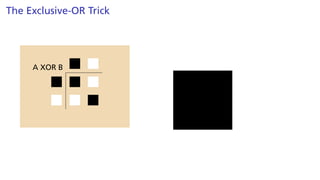The Exclusive-OR Trick
A XOR B
 