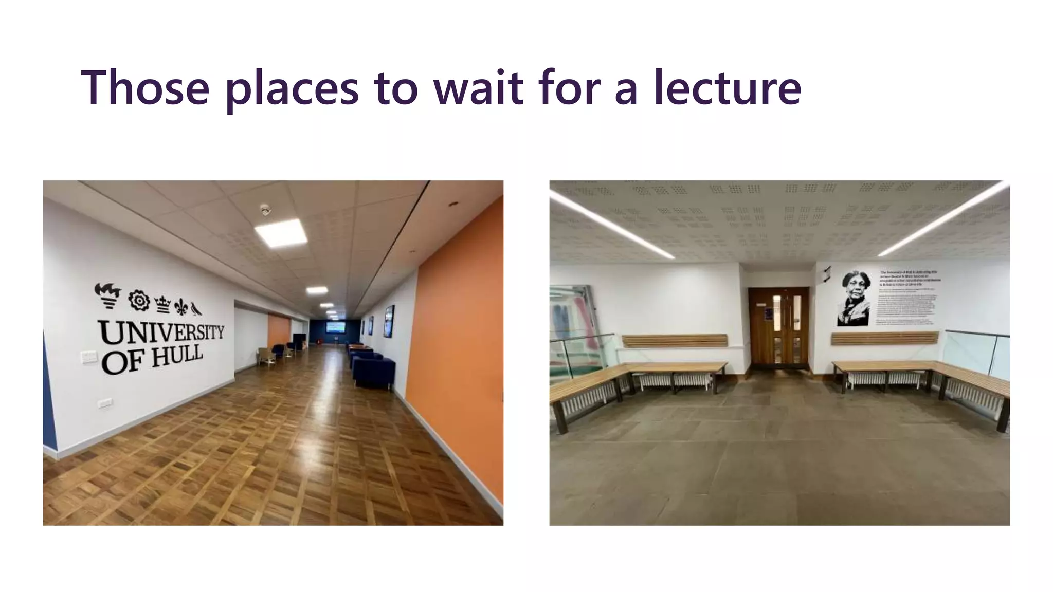 Those places to wait for a lecture
 
