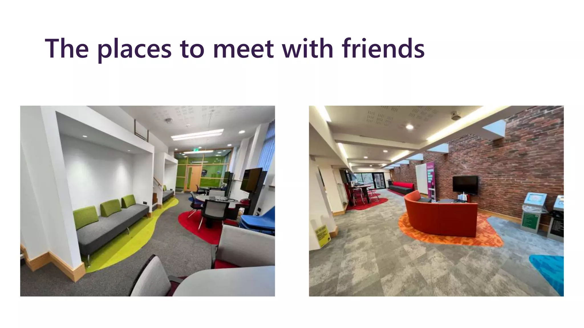 The places to meet with friends
 