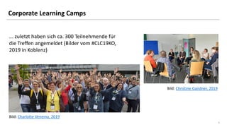 5
5
Corporate Learning Camps
Bild: Christine Gandner, 2019
Bild: Charlotte Venema, 2019
... zuletzt haben sich ca. 300 Tei...
