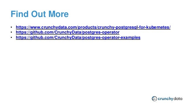Find Out More
CPSM Provider Plugin
• https://www.crunchydata.com/products/crunchy-postgresql-for-kubernetes/
• https://github.com/CrunchyData/postgres-operator
• https://github.com/CrunchyData/postgres-operator-examples
 
