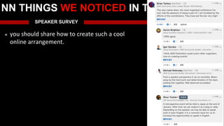 SPEAKER SURVEY
you should share how to create such a cool
online arrangement.
NN THINGS WE NOTICED IN THE FEEDBACK
 