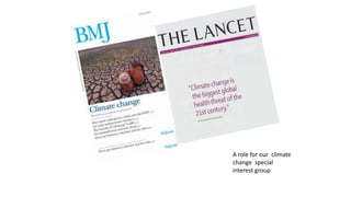 A role for our climate
change special
interest group
 