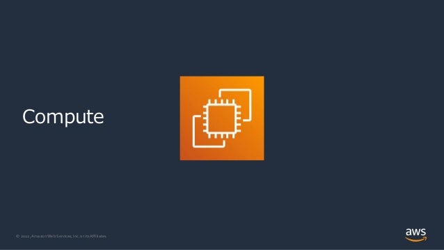 © 2022, Amazon Web Services, Inc. or its Affiliates.
Compute
 