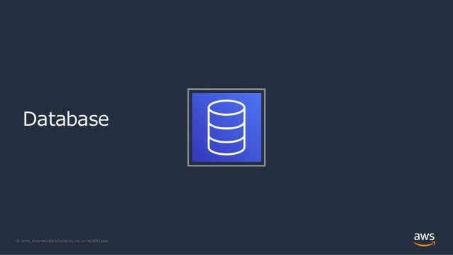 © 2022, Amazon Web Services, Inc. or its Affiliates.
Database
 