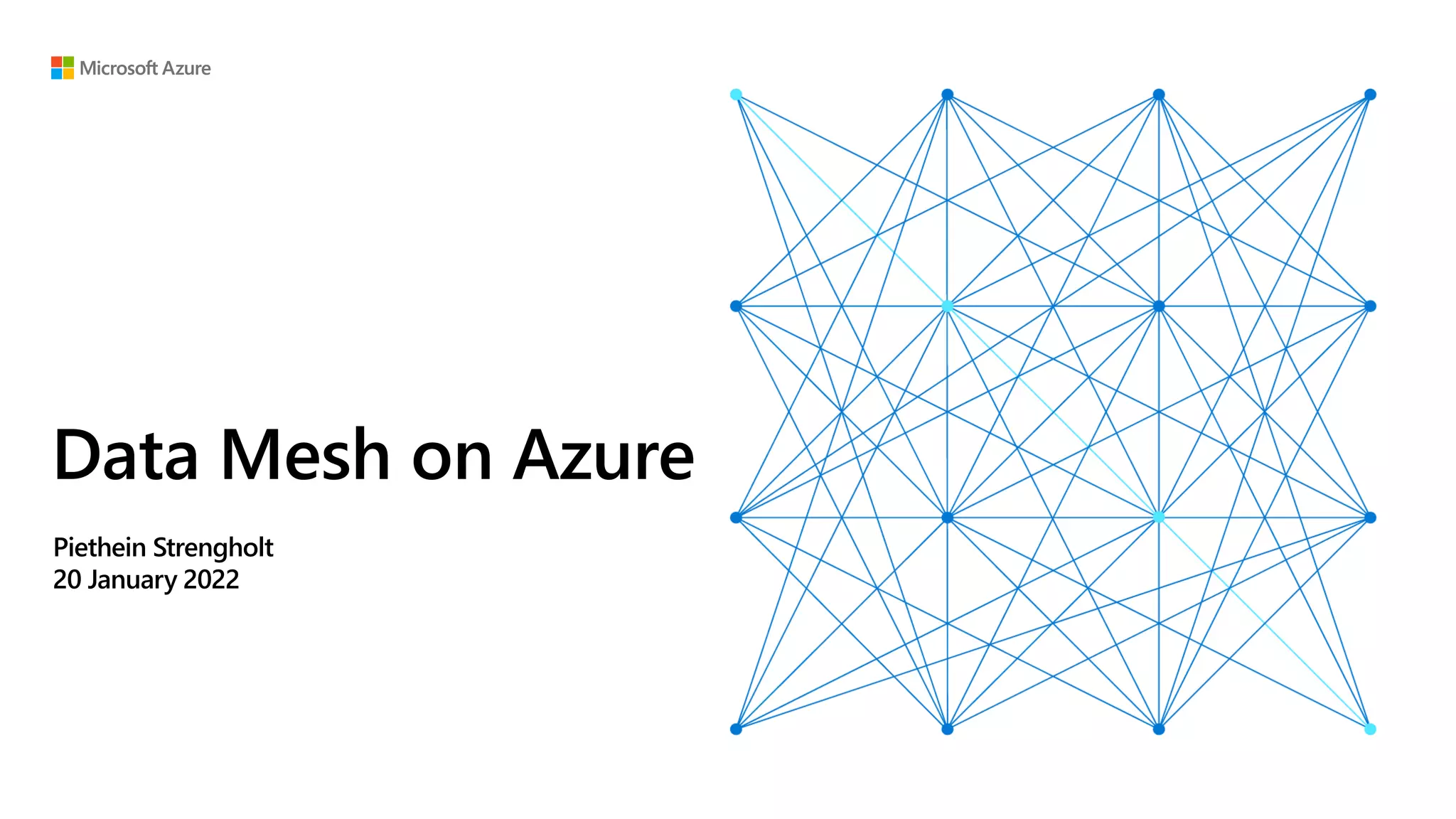 Data Mesh on Azure
Piethein Strengholt
20 January 2022
 