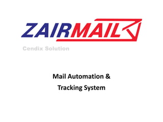 Mail Automation &
Tracking System
Cendix Solution
 