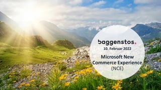10. Februar 2022
Microsoft New
Commerce Experience
(NCE)
 