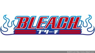 BLEACH.com http://www.j-bleach.com/
 