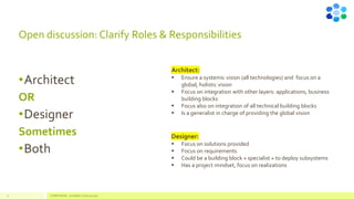 Open discussion: Clarify Roles & Responsibilities
•Architect
OR
•Designer
Sometimes
•Both
Architect:
▪ Ensure a systemic vision (all technologies) and focus on a
global, holistic vision
▪ Focus on integration with other layers: applications, business
building blocks
▪ Focus also on integration of all technical building blocks
▪ Is a generalist in charge of providing the global vision
Designer:
▪ Focus on solutions provided
▪ Focus on requirements
▪ Could be a building block « specialist » to deploy subsystems
▪ Has a project mindset, focus on realizations
11 COMPETENSIS - ArchiMate Technical Layer
 