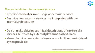 Recommendations for external services
•Describe connectors and usage of external services
•Describe how external services are integrated with the
internal architectures
•Do not make detailes technical descriptions of « external »
services delivered by external platforms and external.
•Never describe how external services are built and maintained
by the providers.
36 COMPETENSIS - ArchiMate Technical Layer
Source: https://www.linkedin.com/in/benoit-arsenne-5b2297133/
 