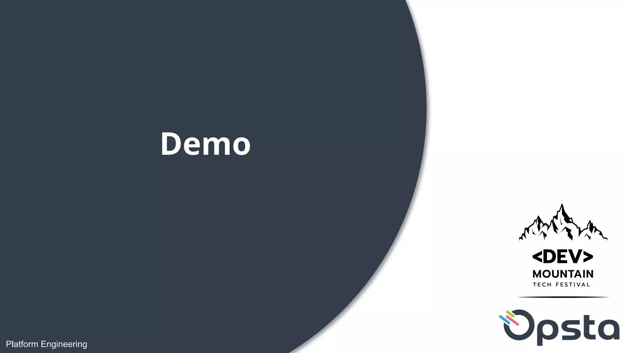 Platform Engineering
Demo
 