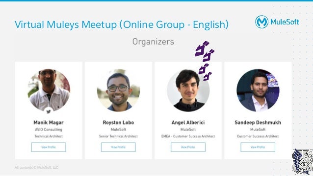 All contents © MuleSoft, LLC
Virtual Muleys Meetup (Online Group - English)
7
7
 