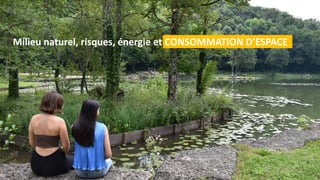 Milieu naturel, risques, énergie et CONSOMMATION D’ESPACE
 