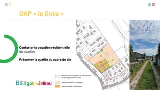 OAP « la Grive »
Conforter la vocation résidentielle
du quartier
Préserver la qualité du cadre de vie
 