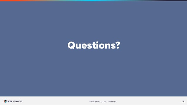 17
Conﬁdential do not distribute 17
Questions?
 