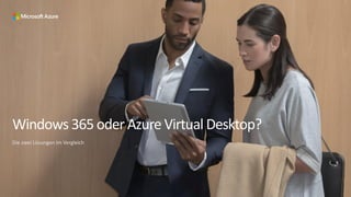 Windows 365 oder Azure Virtual Desktop?
Die zwei Lösungen im Vergleich
 