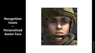Recognition
Issues
–
Personalised
Avatar Face
 