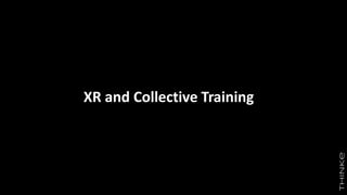 XR and Collective Training
 