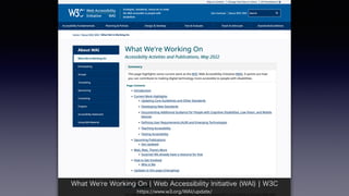 What We're Working On ¦ Web Accessibility Initiative (WAI) ¦ W3C
https://www.w3.org/WAI/update/
 