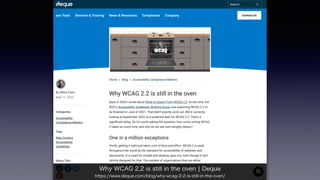 Why WCAG 2.2 is still in the oven ¦ Deque
https://www.deque.com/blog/why-wcag-2-2-is-still-in-the-oven/
 