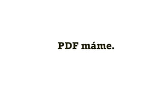 PDF máme.
 
