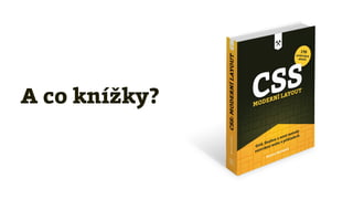 A co knížky?
 