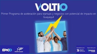 Primer Programa de aceleración para startups y negocios con potencial de impacto en
Guayaquil
 