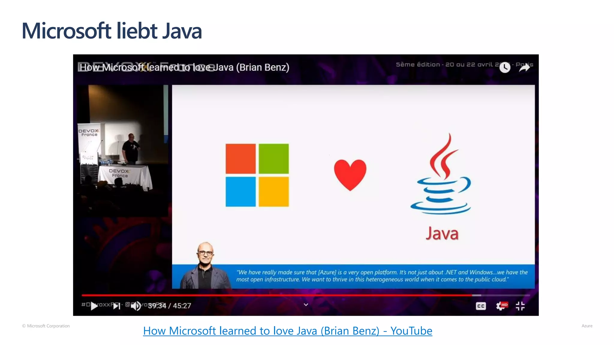 © Microsoft Corporation
Microsoft liebt Java
How Microsoft learned to love Java (Brian Benz) - YouTube
 