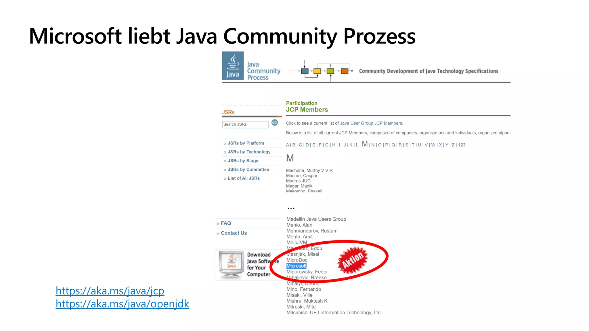 Microsoft liebt Java Community Prozess
https://aka.ms/java/jcp
https://aka.ms/java/openjdk
…
 