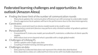 Federated learning challenges and opportunities: An
outlook (Amazon Alexa)
● Finding the lower limit of the number of comm...