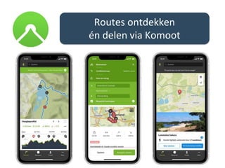 Routes ontdekken
én delen via Komoot
 