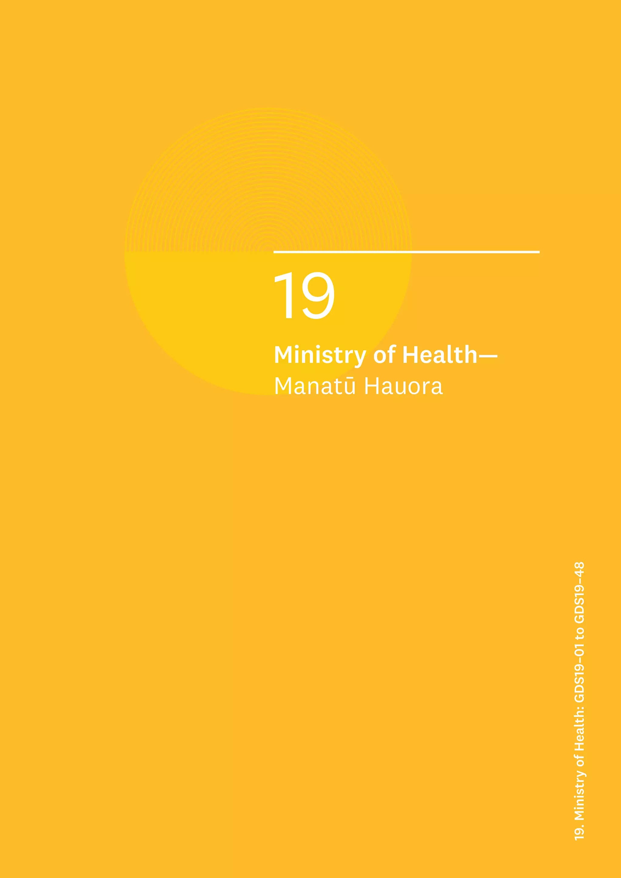 19
Ministry of Health—
Manatū Hauora
19.
Ministry
of
Health:
GDS19–01
to
GDS19–48
 