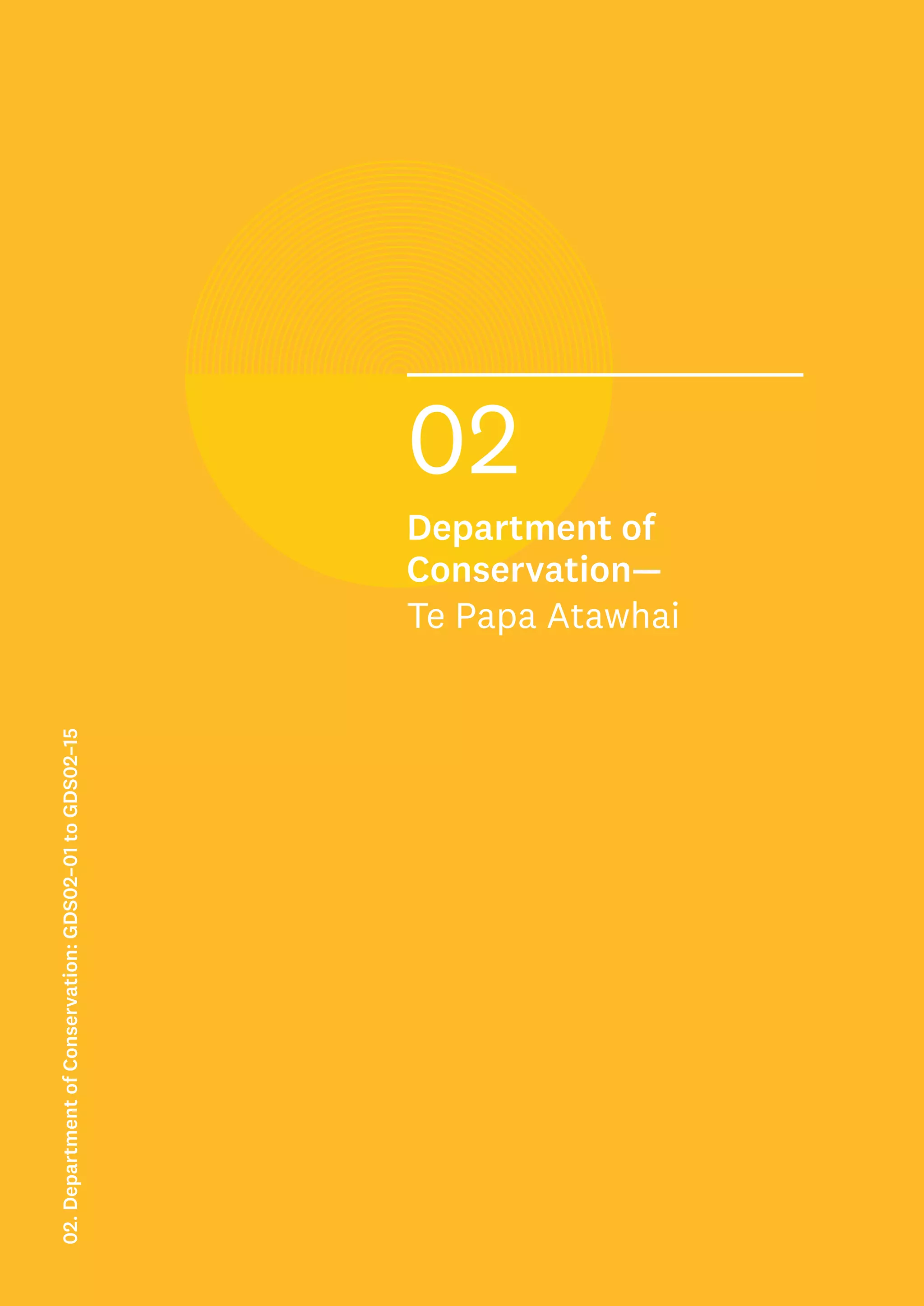02
Department of
Conservation—
Te Papa Atawhai
02.
Department
of
Conservation:
GDS02–01
to
GDS02–15
 