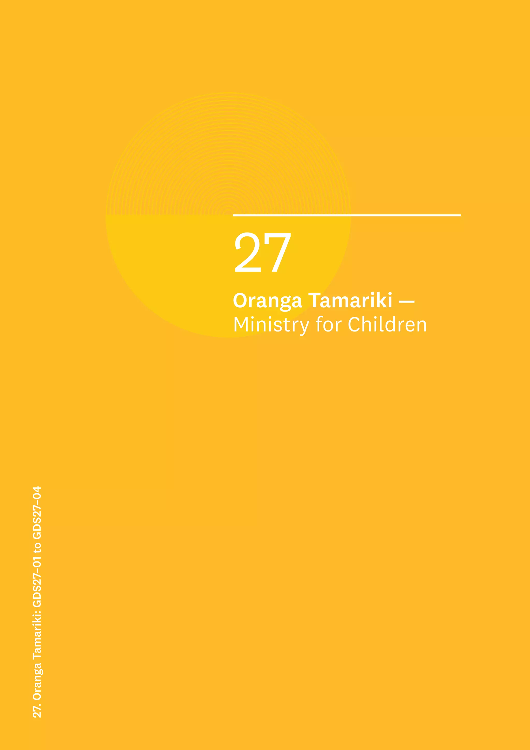 27
Oranga Tamariki —
Ministry for Children
27.
Oranga
Tamariki:
GDS27–01
to
GDS27–04
 