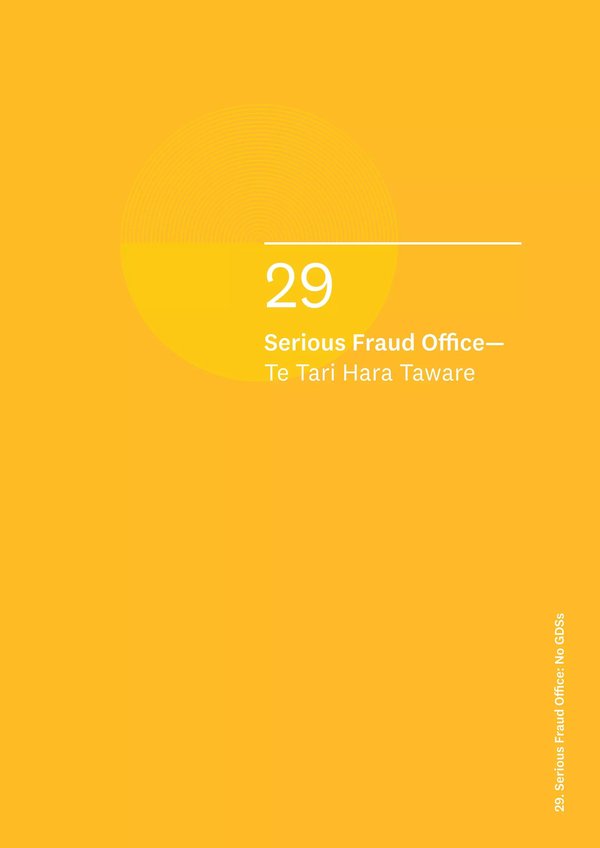 29
Serious Fraud Office—
Te Tari Hara Taware
29.
Serious
Fraud
Office:
No
GDSs
 
