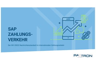 SAP
ZAHLUNGS-
VERKEHR
Der ISO 20022 Nachrichtenstandard im internationalen Zahlungsverkehr
 